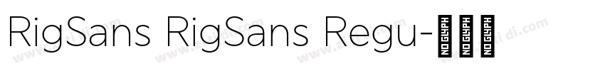 RigSans RigSans Regu字体转换 RigSans RigSans Regu字体转换